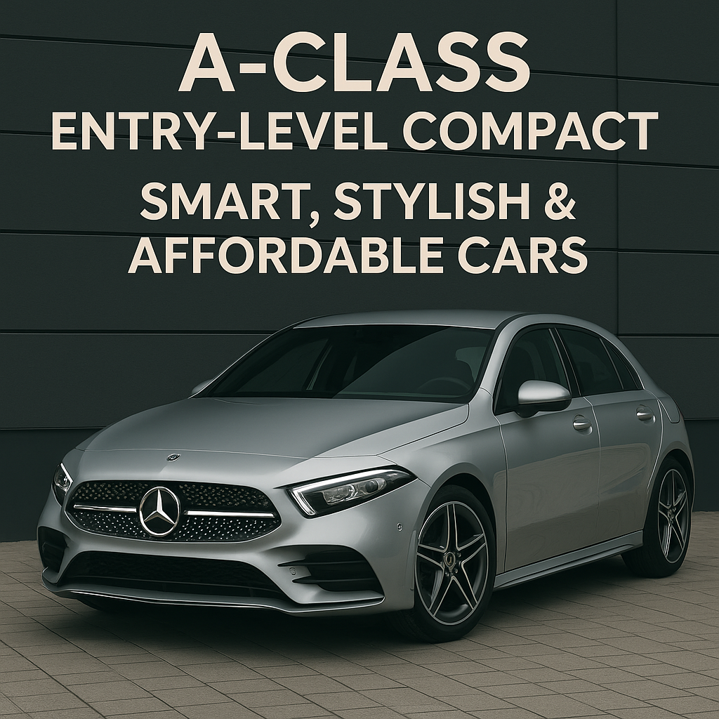 A-Class Entry-Level Compact – Smart, Stylish & Affordable Cars